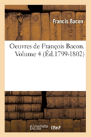 Oeuvres de François Bacon. Volume 4 (Éd.1799-1802)