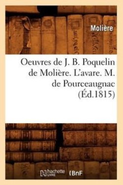 Oeuvres de J. B. Poquelin de Molière. l'Avare. M. de Pourceaugnac (Éd.1815)