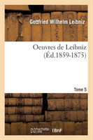 Oeuvres de Leibniz. Tome 5 (�d.1859-1875)