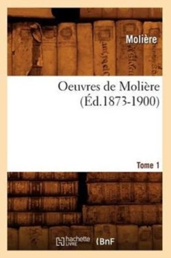 Oeuvres de Moli�re. Tome 1 (�d.1873-1900)