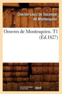 Oeuvres de Montesquieu. T1 (�d.1827)