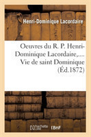 Oeuvres Du R. P. Henri-Dominique Lacordaire. Vie de Saint Dominique (Éd.1872)