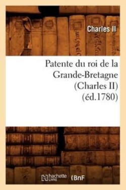 Patente Du Roi de la Grande-Bretagne (Charles II) (Éd.1780)