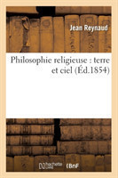 Philosophie Religieuse: Terre Et Ciel (�d.1854)
