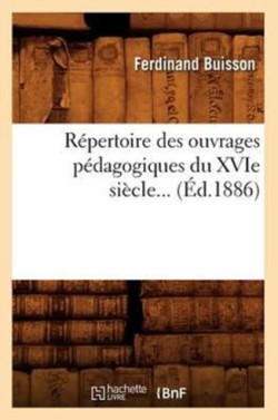 R�pertoire Des Ouvrages P�dagogiques Du Xvie Si�cle (�d.1886)
