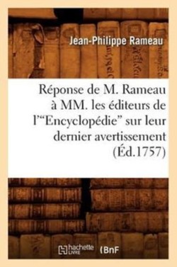 Réponse de M. Rameau À MM. Les Éditeurs de l'Encyclopédie Sur Leur Dernier Avertissement (Ed.1757)