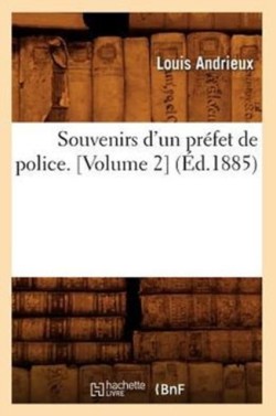 Souvenirs d'Un Pr�fet de Police (�d.1885)