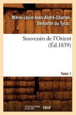 Souvenirs de l'Orient. Tome 1 (Éd.1839)