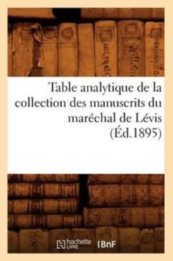 Table Analytique de la Collection Des Manuscrits Du Maréchal de Lévis (Éd.1895)