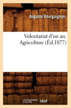 Volontariat d'Un An. Agriculture, (�d.1877)