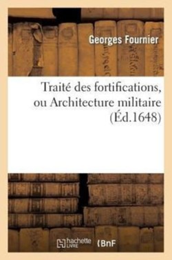 Trait� Des Fortifications, Ou Architecture Militaire