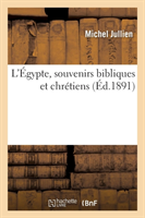 L'Égypte, Souvenirs Bibliques Et Chrétiens