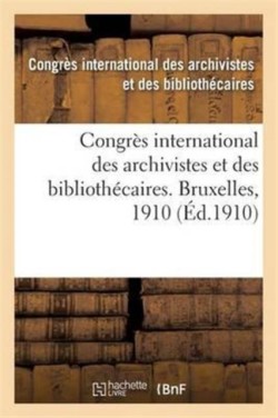 Congrès International Des Archivistes Et Des Bibliothécaires. Bruxelles, 1910