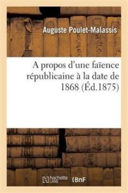 Propos d'Une Faïence Républicaine À La Date de 1868