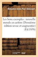 Les Bons Exemples: Nouvelle Morale En Action (Deuxième Édition Revue Et Augmentée)