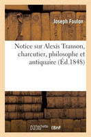 Notice Sur Alexis Transon, Charcutier, Philosophe Et Antiquaire