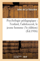 Psychologie P�dagogique: l'Enfant, l'Adolescent, Le Jeune Homme (3e �dition)