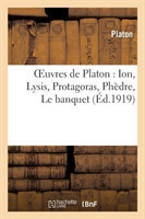 Oeuvres de Platon: Ion, Lysis, Protagoras, Ph�dre, Le Banquet