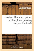 Essai Sur l'Homme: Po�me Philosophique, En Cinq Langues, Savoir, Anglois, Latin, Italien