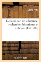 de la Notion de Substance, Recherches Historiques Et Critiques: Th�se Compl�mentaire Pr�sent�e