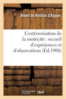 L'Extériorisation de la Motricité Recueil d'Expériences Et d'Observations (4e Éd. Mise À Jour)