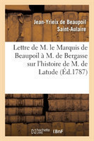 Lettre de M. Le Marquis de Beaupoil � M. de Bergasse Sur l'Histoire de M. de Latude