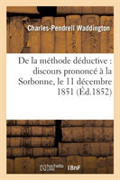 de la M�thode D�ductive: Discours Prononc� � La Sorbonne, Le 11 D�cembre 1851