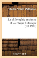 La Philosophie Ancienne Et La Critique Historique