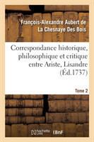 Correspondance Historique, Philosophique Et Critique Entre Ariste, Lisandre. Tome 2