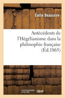 Antécédents de l'Hégélianisme Dans La Philosophie Française. DOM Deschamps, Son Système