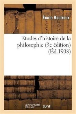 Etudes d'Histoire de la Philosophie (3e Édition)