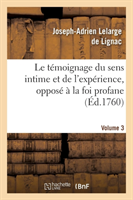 Témoignage Du Sens Intime Et de l'Expérience, Opposé À La Foi Profane. Volume 3