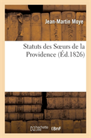 Statuts Des Soeurs de la Providence, Précédés de l'Historique de Leur Établissement