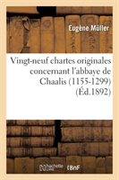Vingt-Neuf Chartes Originales Concernant l'Abbaye de Chaalis (1155-1299)