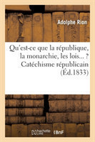 Qu'est-CE Que La République, La Monarchie, Les Lois... ? Catéchisme Républicain, Par Le Père André