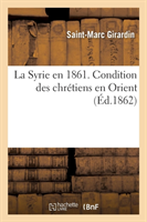 Syrie En 1861. Condition Des Chr�tiens En Orient