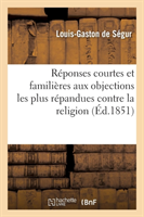 R�ponses Courtes Et Famili�res Aux Objections Les Plus R�pandues Contre La Religion