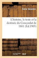 L'Histoire, Le Texte Et La Destin�e Du Concordat de 1801 (2e �dition)