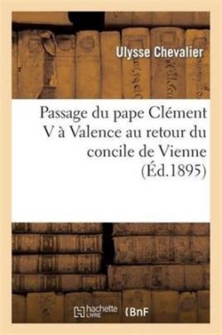 Passage Du Pape Clément V À Valence Au Retour Du Concile de Vienne