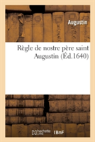 Règle de Nostre Père Saint Augustin