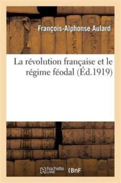 La R�volution Fran�aise Et Le R�gime F�odal