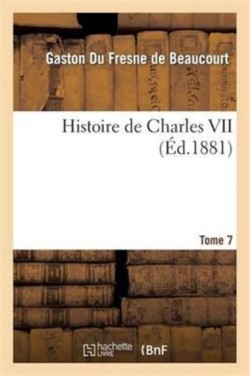 Histoire de Charles VII. Tome 7