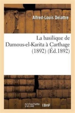 La Basilique de Damous-El-Karita � Carthage (1892)