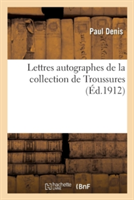 Lettres Autographes de la Collection de Troussures