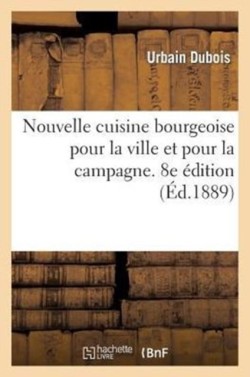 Nouvelle cuisine bourgeoise pour la ville et pour la campagne, 8e édition