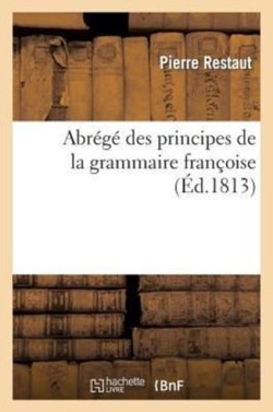 Abrégé Des Principes de la Grammaire Françoise