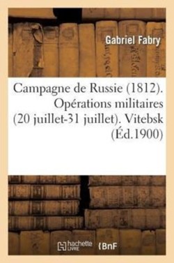 Campagne de Russie (1812). Op�rations Militaires (20 Juillet-31 Juillet). Vitebsk