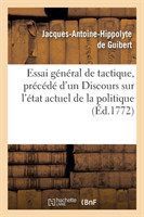 Essai Général de Tactique, Précédé d'Un Discours Sur l'État Actuel de la Politique Et de la Science