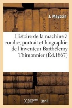 Histoire de la Machine À Coudre, Portrait Et Biographie de l'Inventeur Barthélemy Thimonnier