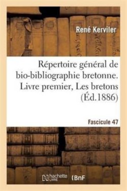 Répertoire Général de Bio-Bibliographie Bretonne. Livre Premier, Les Bretons. F 47, Gour-Grel